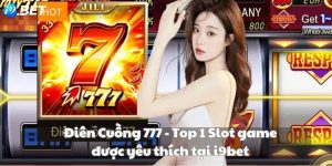 Điên Cuồng 777 - Top 1 Slot game được yêu thích tại i9bet