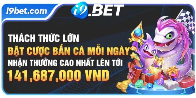 Khuyến mãi bắn cá cực khủng khi thực hiện đặt cược mỗi ngày